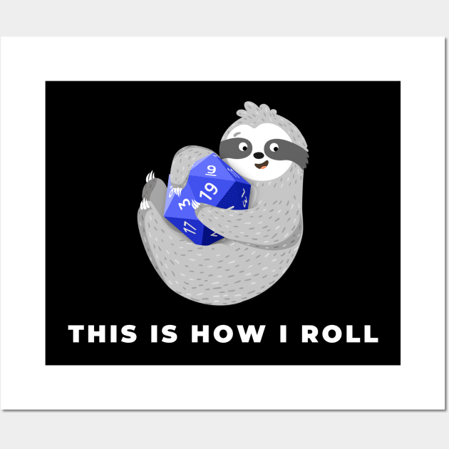 This Is How I Roll, Dungeons & Dragons Sloth Wall Art by AmandaPandaBrand